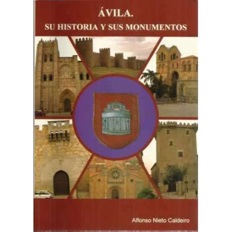 Ávila. Su historia y sus monumentos