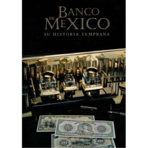 Banco de México. Su historia temprana