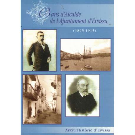 Bans d´Alcalde de l´Ajuntament d´Eivissa 1895-1915