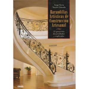 Barandillas Artísticas de Construcción Artesanal. 23 proyectos desarrollados y explicados