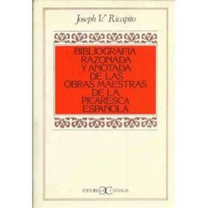 Bibliografía razonada y anotada de las obras maestras de la picaresca española