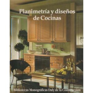 Biblioteca de cocina y baños (Kitchens and bathrooms) Planimetría y diseño de cocinas. Tomo 1
