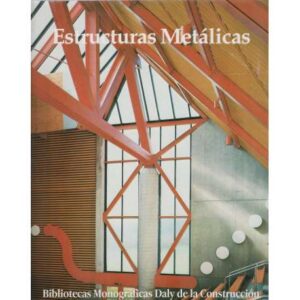Bibliotecas Monográficas Daly de la Construcción. Serie: Cerrajería Actual. Volumen 5: Estructuras metálicas