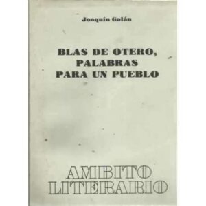 BLAS DE OTERO, PALABRAS PARA UN PUEBLO (Tres vías de conocimiento)
