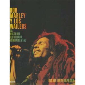 Bob Marley y los Wailers. La historia ilustrada fundamental