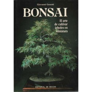 Bonsai. El arte de cultivar árboles en miniatura