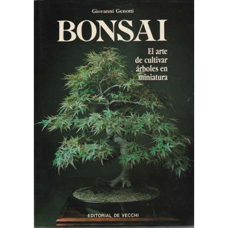 Bonsai. El arte de cultivar árboles en miniatura