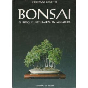 Bonsai. El bosque: naturaleza en miniatura