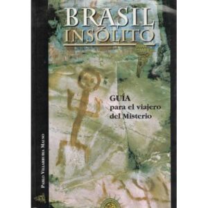 Brasil insólito. Guía para el viajero del misterio