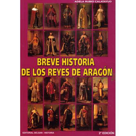 Breve historia de los Reyes de Aragón