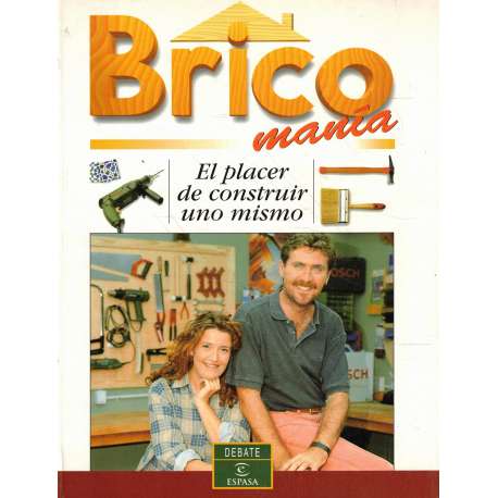 Bricomanía. El placer de construir uno mismo