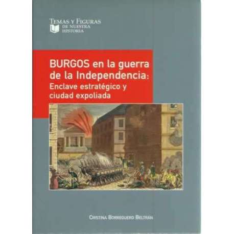 Burgos en la guerra de la independencia: enclave estratégico y ciudad expoliada