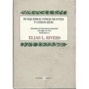Busquemos otros montes y otros ríos. Estudios de literatura española del Siglo de Oro