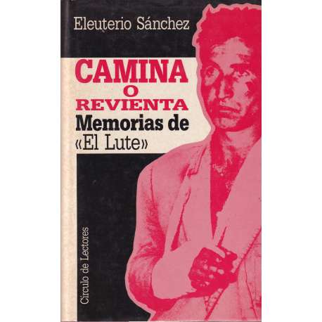 Camina o revienta. Memorias de El Lute