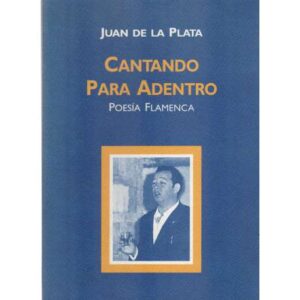 Cantando para adentro. Poesía flamenca