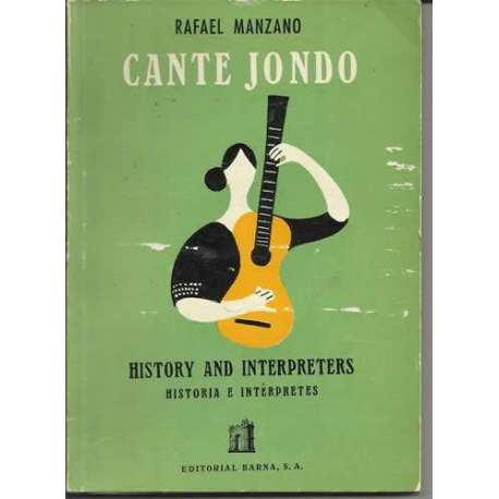 Cante jondo . History and interpreters. Historia e intérpretes