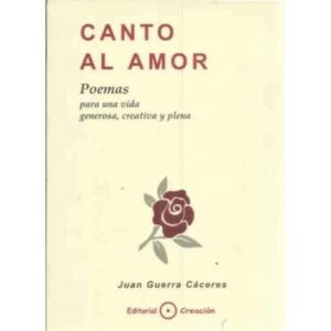 Canto al amor. Poemas para una vida generosa, creativa y plena