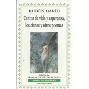 CANTOS DE VIDA Y ESPERANZA, LOS CISNES Y OTROS POEMAS