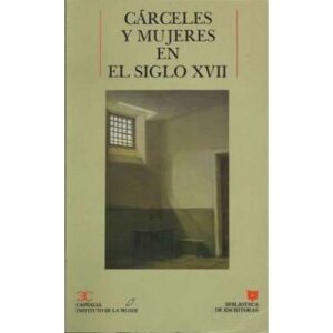Cárceles y mujeres en el siglo XVII