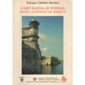 Cartagena de Yndias. Mágica acrópolis de América