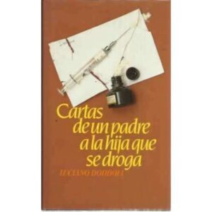 CARTAS DE UN PADRE A LA HIJA QUE SE DROGA