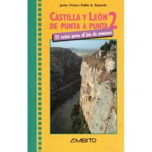Castilla y León de punta a punta 2. 25 rutas para el fin de semana