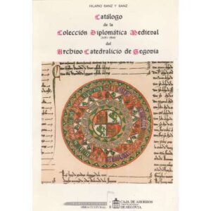 Catálogo de la colección diplomática medieval (1115-1500) del archivo catedrático de Segovia
