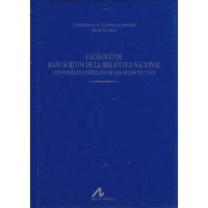 Catálogo de manuscritos de la Biblioteca Nacional con poesía en castellano de los siglos XVI y XVII