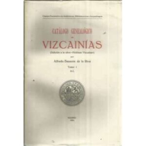 Catálogo genealógico de Vizcainías. (Adición a la obra Nobleza Vizcaína) Tomo I. A-L