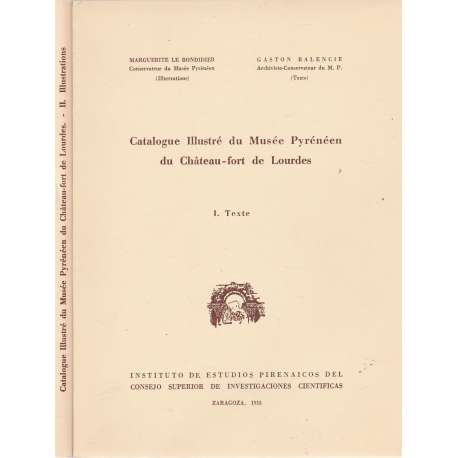 Catalogue illustré du Musée Pyrénéen du Château-fort de Lourdes. II Tomos