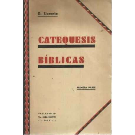 CATEQUESIS BÍBLICAS. Lecciones para los dos primeros ciclos de instrucción religiosa. Primera parte