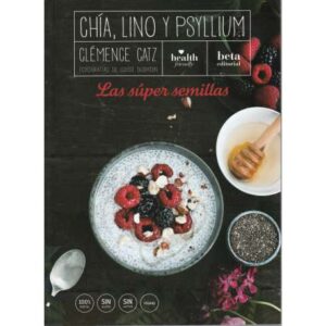 Chía, lino y psyllium, las súper semillas