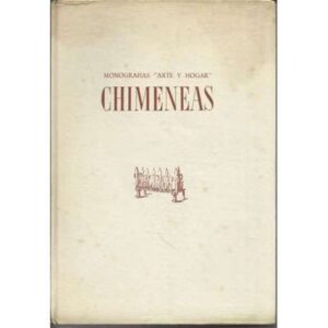Chimeneas. Monografías "Arte y Hogar"