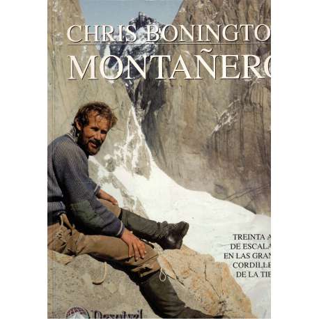 Chris Bonington. Montañero. Treinta años de escaladas en las grandes cordilleras de la tierra