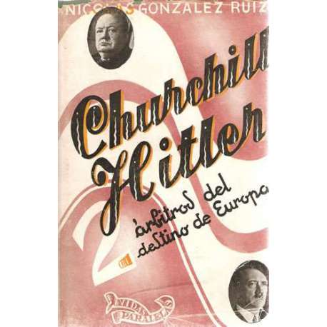 Churchill - Hitler. Dos árbitros de los delitos de Europa