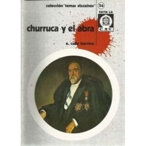 Churruca y el abra. Colección Temas Vizcaínos, nº26