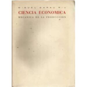 CIENCIA ECONÓMICA. Mecánica de la producción