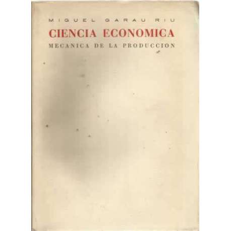CIENCIA ECONÓMICA. Mecánica de la producción