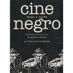 Cine negro. Auge y caída. El género eterno