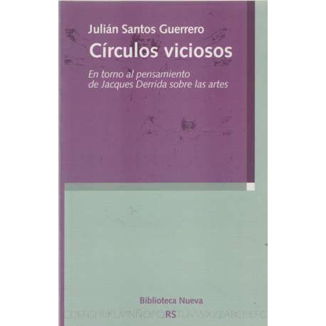Círculos viciosos. En torno al pensamiento de Jacques Derrida sobre las artes