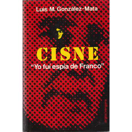 Cisne. Yo fui espía de Franco