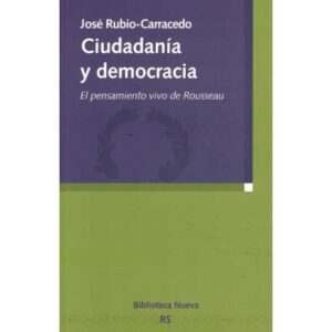 Ciudadanía y democracia. El pensamiento vivo de Rousseau