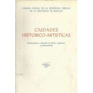 Ciudades historico-artisticas. Construcción y ejecución de Obras. Legislación y jurisprudencia