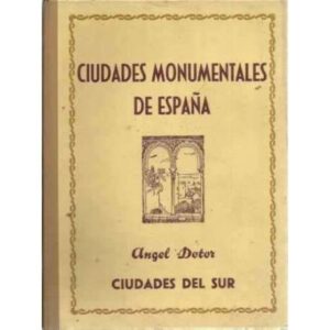 Ciudades monumentales de España. Ciudades del Sur