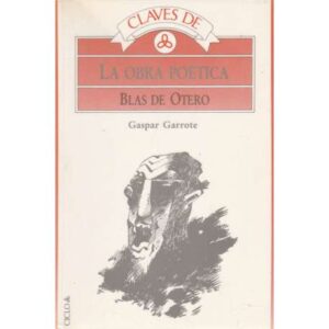 Claves de La Obra Poética. Blas Otero