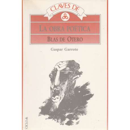 Claves de La Obra Poética. Blas Otero