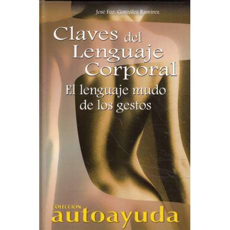 Claves del lenguaje corporal. El lenguaje mudo de los gestos