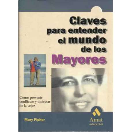 CLAVES PARA ENTENDER EL MUNDO DE LOS MAYORES. Participando en el terreno emocional de nuestros mayores