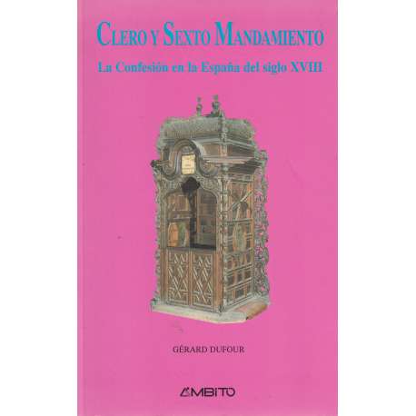 Clero y sexto mandamiento. La Confesión en la España del siglo XVIII