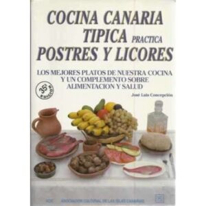 Cocina canaria tipica. Practica postres y licores